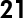 21