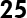 25